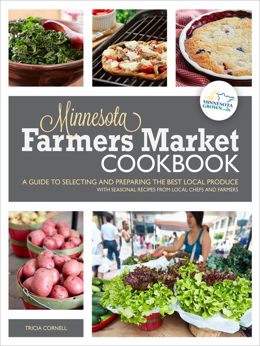 Title details for The Minnesota Farmers Market Cookbook by Tricia Cornell - Available